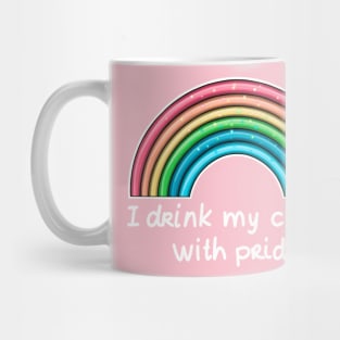 I drink my coffee with pride (white text) Mug